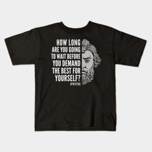 Epictetus Quote: “How Long Are You Going to Wait“ Kids T-Shirt